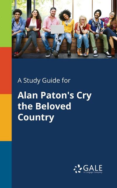 A Study Guide for Alan Paton’s Cry the Beloved Country