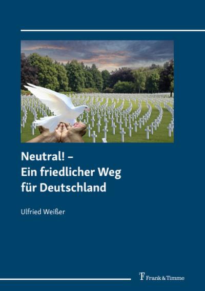 Neutral! - Ein friedlicher Weg für Deutschland