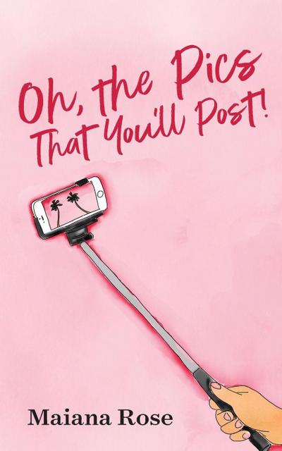 Oh, the Pics That You’ll Post!