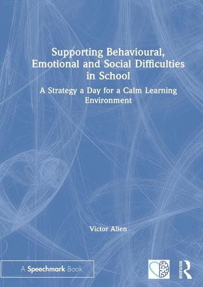 Supporting Behavioural, Emotional and Social Difficulties in School