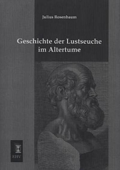 Geschichte der Lustseuche im Altertume