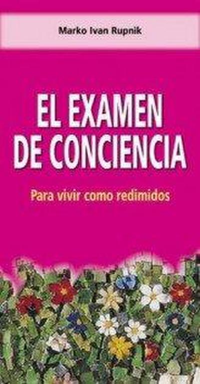 El examen de conciencia : para vivir como redimidos