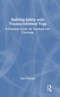 Building Safety with Trauma-Informed Yoga