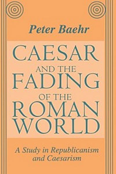 Caesar and the Fading of the Roman World