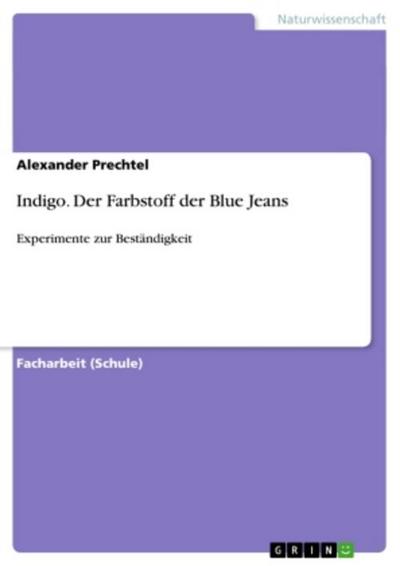 Indigo. Der Farbstoff der Blue Jeans