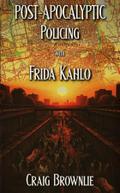 Post-Apocalyptic Policing With Frida Kahlo
