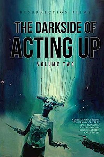 The Darkside of Acting Up: Volume Two