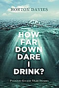 How Far Down Dare I Drink?