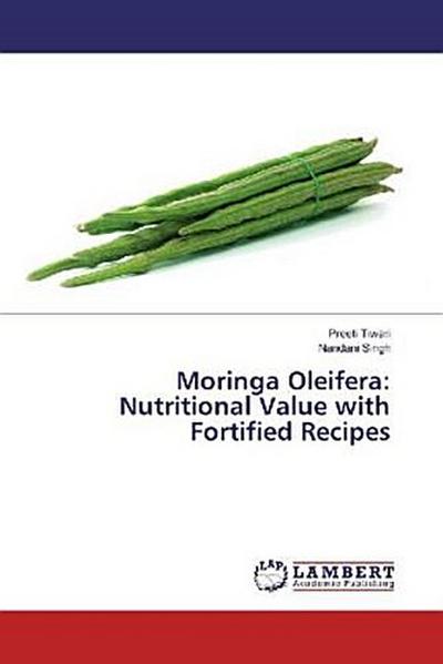 Moringa Oleifera: Nutritional Value with Fortified Recipes
