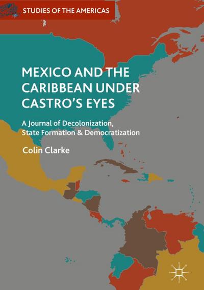 Mexico and the Caribbean Under Castro’s Eyes