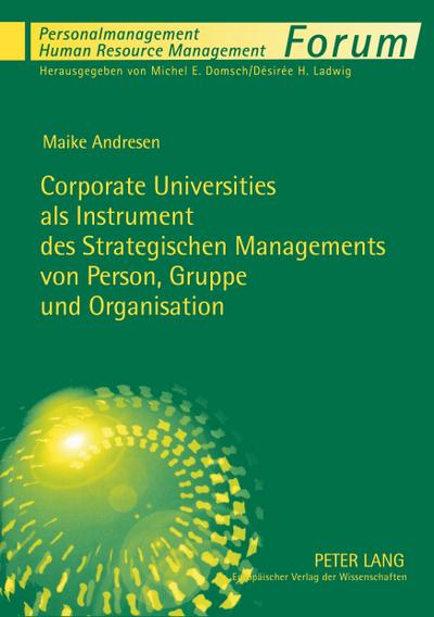 Corporate Universities als Instrument des Strategischen Managements von Person, Gruppe und Organisation