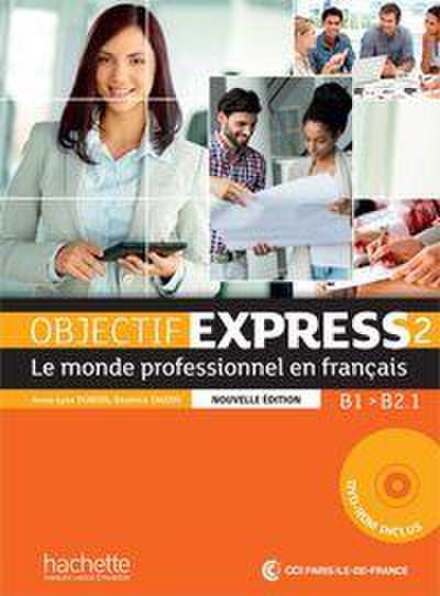 Objectif Express 2 [2e edition] - Livre de l’eleve (B1-B2.1)