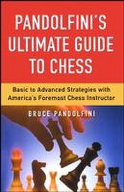 Pandolfini’s Ultimate Guide to Chess