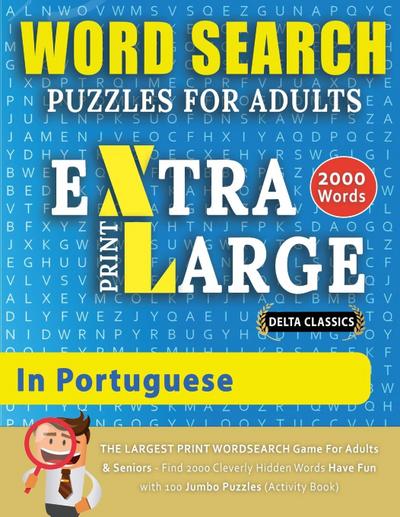 WORD SEARCH PUZZLES EXTRA LARGE PRINT FOR ADULTS  IN PORTUGUESE - Delta Classics - The LARGEST PRINT WordSearch Game for Adults And Seniors - Find 2000 Cleverly Hidden Words - Have Fun with 100 Jumbo Puzzles (Activity Book)