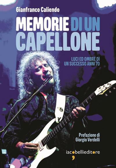 Memorie di un capellone. Luci ed ombre di un successo anni 70