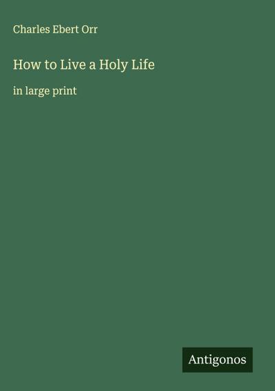 How to Live a Holy Life