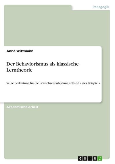 Der Behaviorismus als klassische Lerntheorie