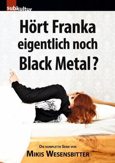 Hört Franka eigentlich noch Black Metal?