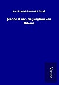 Jeanne d’Arc, die Jungfrau von Orleans