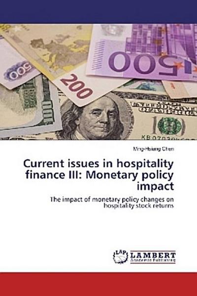 Current issues in hospitality finance III: Monetary policy impact