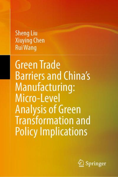 Green Trade Barriers and China’s Manufacturing: Micro-Level Analysis of Green Transformation and Policy Implications