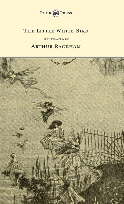 The Little White Bird - Illustrated by Arthur Rackham
