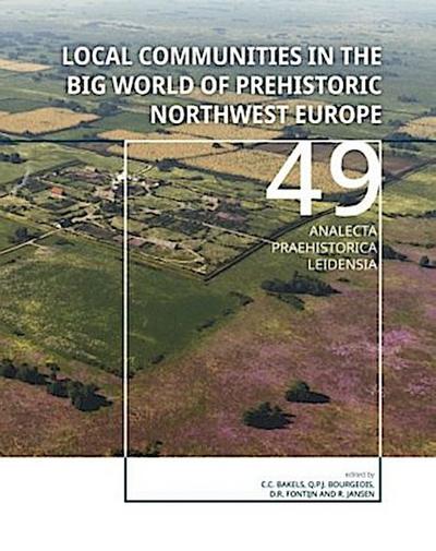 Local communities in the Big World of prehistoric Northwest Europe
