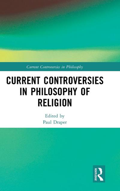 Current Controversies in Philosophy of Religion