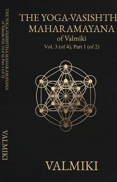 The Yoga-Vasishtha Maharamayana of Valmiki, Vol. 3 (of 4), Part 1 (of 2)