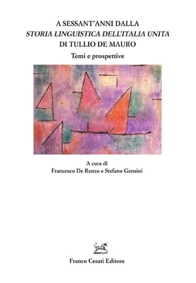 A sessant’anni dalla ’Storia linguistica dell’Italia unita’ di Tullio De Mauro. Temi e prospettive