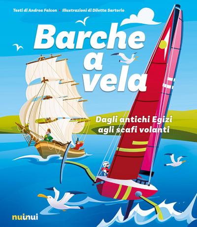 Barche a vela. Dagli antichi egizi agli scafi volanti