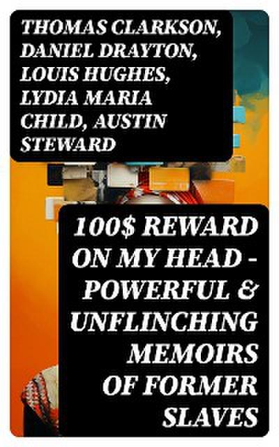 100$ REWARD ON MY HEAD – Powerful & Unflinching Memoirs Of Former Slaves