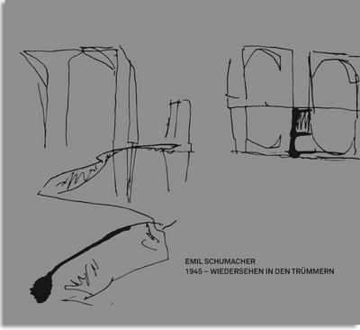 Emil Schumacher - 1945 Wiedersehen in den Trümmern