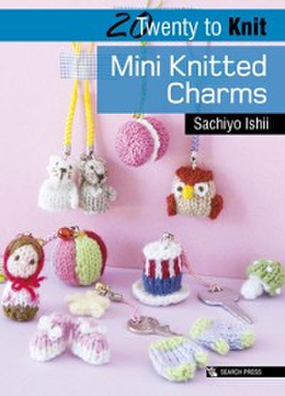 20 to Knit: Mini Knitted Charms