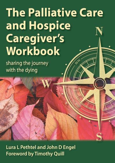 THE PALLIATIVE CARE AND HOSPICE CAREGIVER’S WORKBOOK