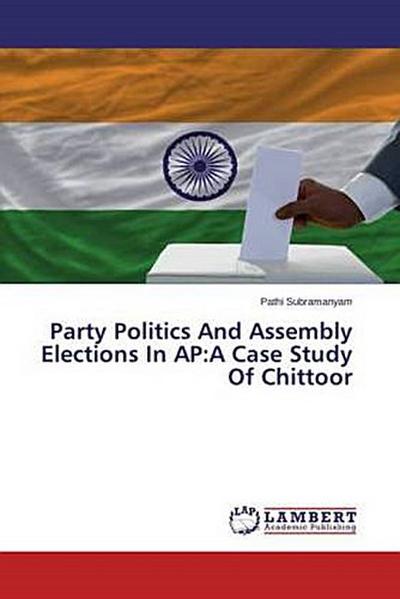 Party Politics And Assembly Elections In AP:A Case Study Of Chittoor