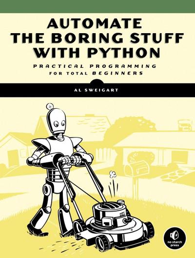 Sweigart, A: Automate the Boring Stuff with Python