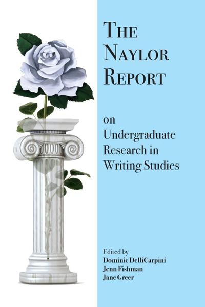 The Naylor Report on Undergraduate Research in Writing Studies
