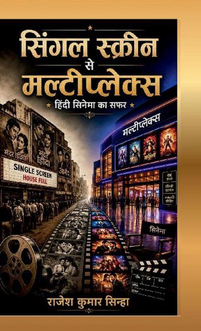 From Single Screens to Multiplexes (The Journey of Hindi Cinema)