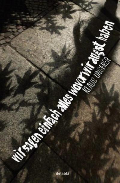 wir sagen einfach alles wovor wir angst haben