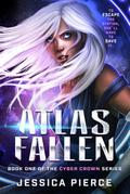 Atlas Fallen (Cyber Crown, #1)