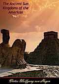 Ancient Sun Kingdoms of the Americas Vol. I