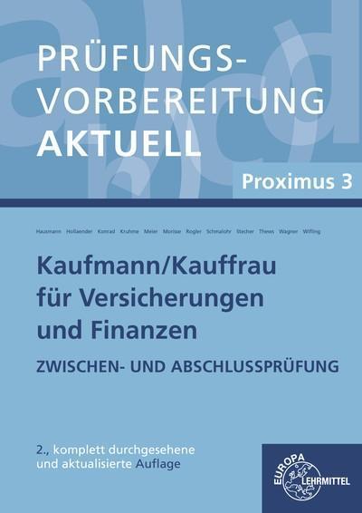 Prüfungsvorbereitung aktuell - Kaufmann/-frau für Versicherungen und Finanzen: Proximus 3 Zwischen- und Abschlussprüfung