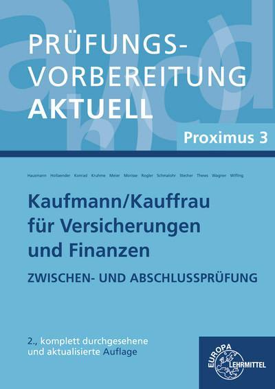 Prüfungsvorbereitung aktuell - Kaufmann/-frau für Versicherungen und Finanzen: Proximus 3 Zwischen- und Abschlussprüfung