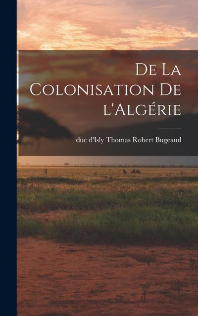 De la colonisation de l’Algérie