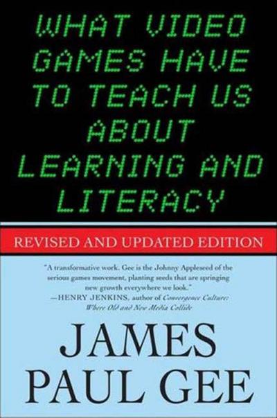 What Video Games Have to Teach Us About Learning and Literacy. Second Edition