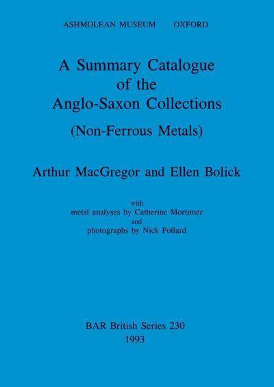 A Summary Catalogue of the Anglo-Saxon Collections (Non-Ferrous Metals)