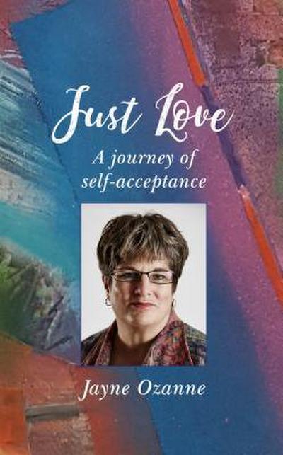 Just Love: A Journey of Self-Acceptance