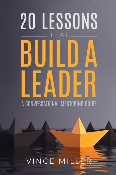20 Lessons that Build a Leader