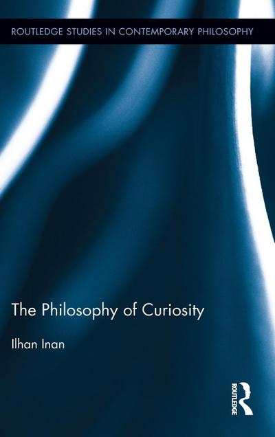 The Philosophy of Curiosity